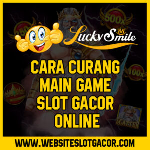 Cara Curang Main Game Slot Gacor Online
