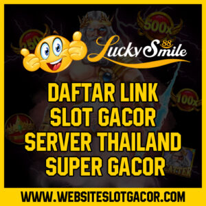 Daftar Link Slot Gacor Server Thailand Super Gacor