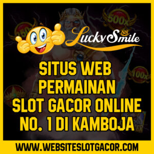 Situs Web Permainan Slot Gacor Online No1 di Kamboja