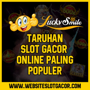 Taruhan Slot Gacor Online Paling Populer